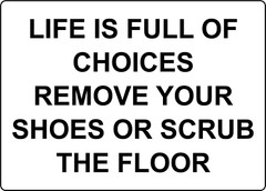 LIFE FULL CHOICES REMOVE SHOES SCRUB| Laminated Vinyl Decal Sticker Label