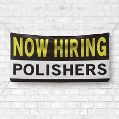 Now Hiring Polishers 13 oz Heavy Duty Vinyl Banner Polisher Jobs Available Sign