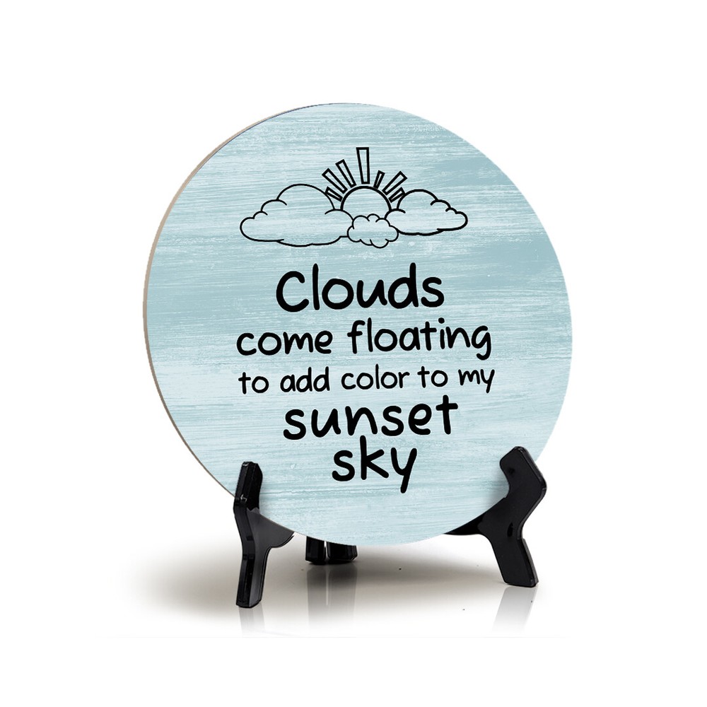 Round Clouds Come Floating To Add Color To My Sunset Sky Table Sign (5×5″)