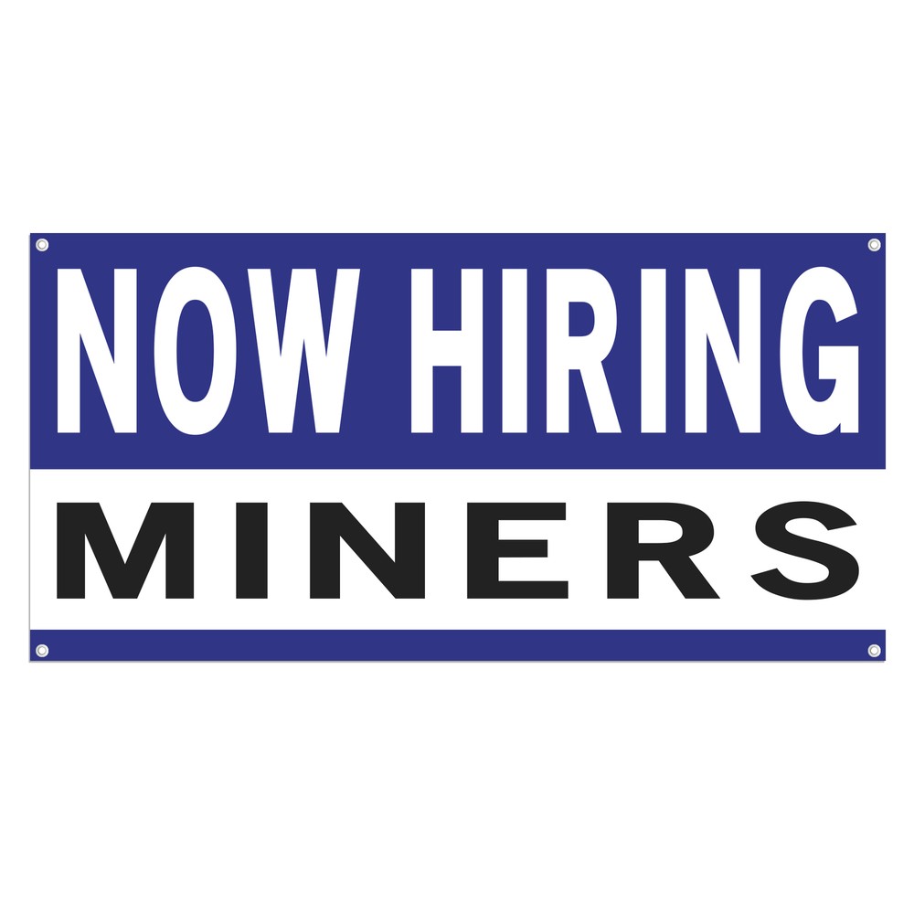 Now Hiring Miners 13 oz Heavy Duty Vinyl Banner Jobs Available Help Wanted Sign
