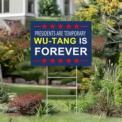 Funny President are Temporary Wu-Tang is Forever – Yard Sign – 18″x24″