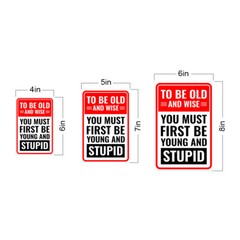 Portrait Round Plus To Be Old And Wise You Must First Be Young And Stupid Sign
