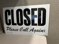 Doubled Sided “YES WE’RE OPEN/CLOSED PLEASE CALL AGAIN” 14 x 22 sign