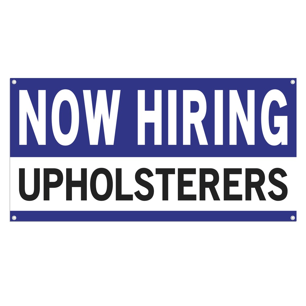 Now Hiring Upholsterers 13 oz Heavy Duty Vinyl Banner Jobs Available Help Wanted
