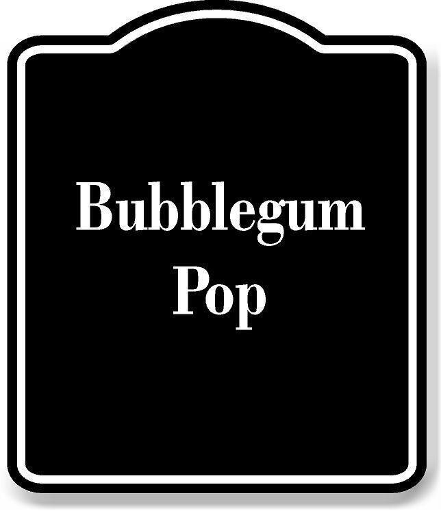 Bubblegum Pop BLACK Aluminum Composite Sign