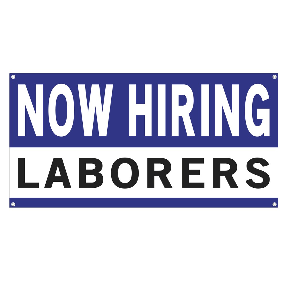 Now Hiring Laborers 13 oz Heavy Duty Vinyl Banner General Labor Jobs Available