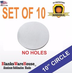 10 Pieces – 10″ Circle, SUBLIMATION BLANKS .025″ THICK, NO HOLE, sign supply