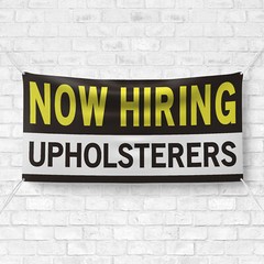 Now Hiring Upholsterers 13 oz Heavy Duty Vinyl Banner Jobs Available Help Wanted