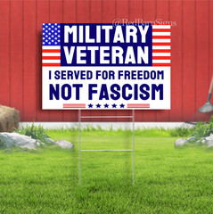 Military Veteran I Served For Freedom Not Fascism Indoor Outdoor Yard Sign
