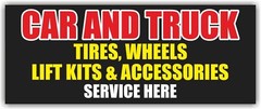 CAR AND TRUCK TIRES WHEELS LIFT KITS ACCESSORIES Advertising Banner Vinyl Sign