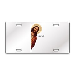 JESUS I SAW THAT FUNNY Chrome or Black Acrylic License Plate CUSTOM LP0037