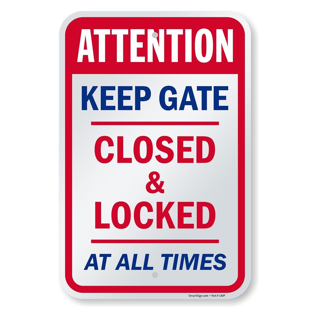 18 X 12 Inch attention Keep Gate Closed And Locked At All Times Metal Sign 63