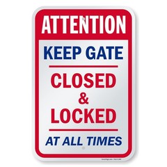 18 X 12 Inch attention Keep Gate Closed And Locked At All Times Metal Sign 63