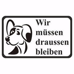 Wir müssen draussen bleiben Hunde Hundeverbot Schild Aufkleber Vinyl Sticker
