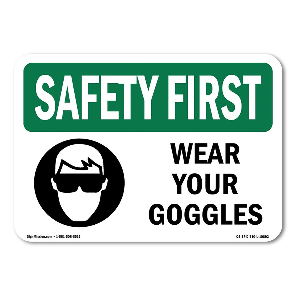 Wear Your Goggles OSHA Safety First Sign Metal Plastic Decal