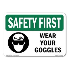 Wear Your Goggles OSHA Safety First Sign Metal Plastic Decal