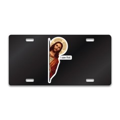 JESUS I SAW THAT FUNNY Chrome or Black Acrylic License Plate CUSTOM LP0037