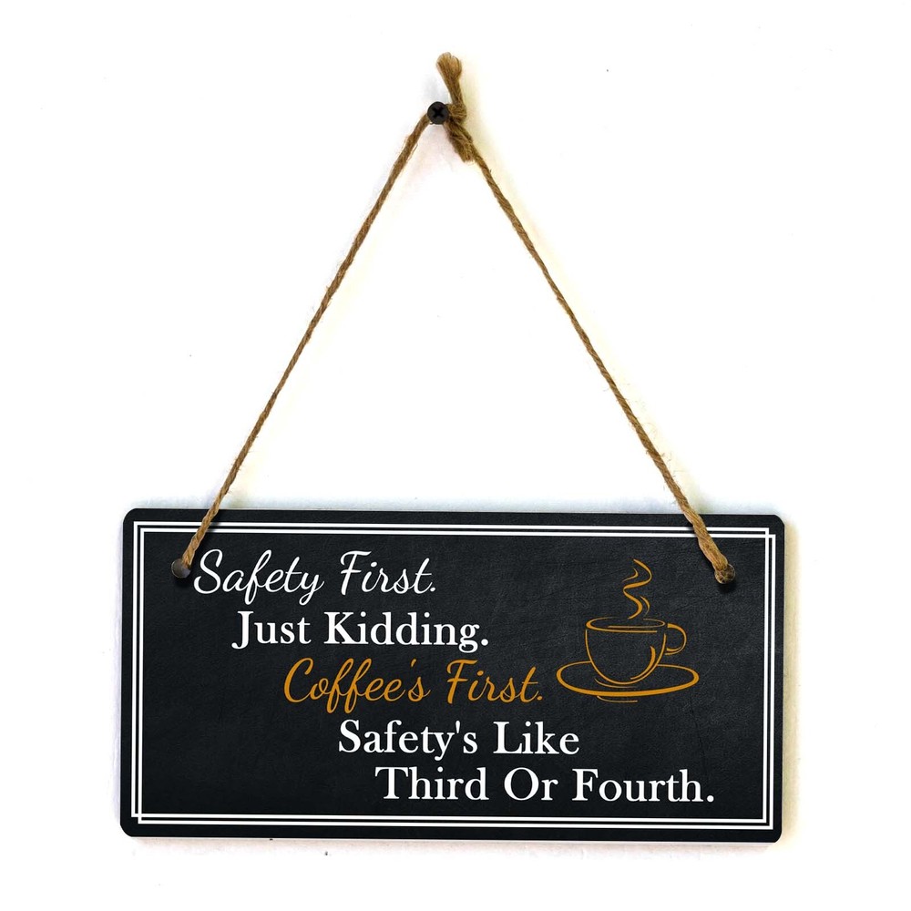 Safety First. Just Kidding. Coffee’s First. Safety’s Like Third Or Fourth. 5×10