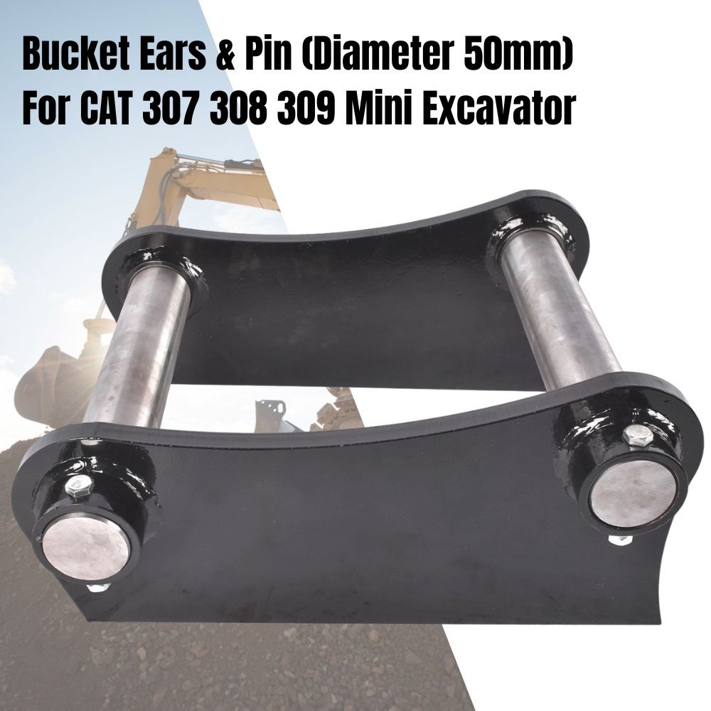NEW For CAT 307 308 309 Excavator Bucket Attachment Ears & Pins (Diameter 50mm)
