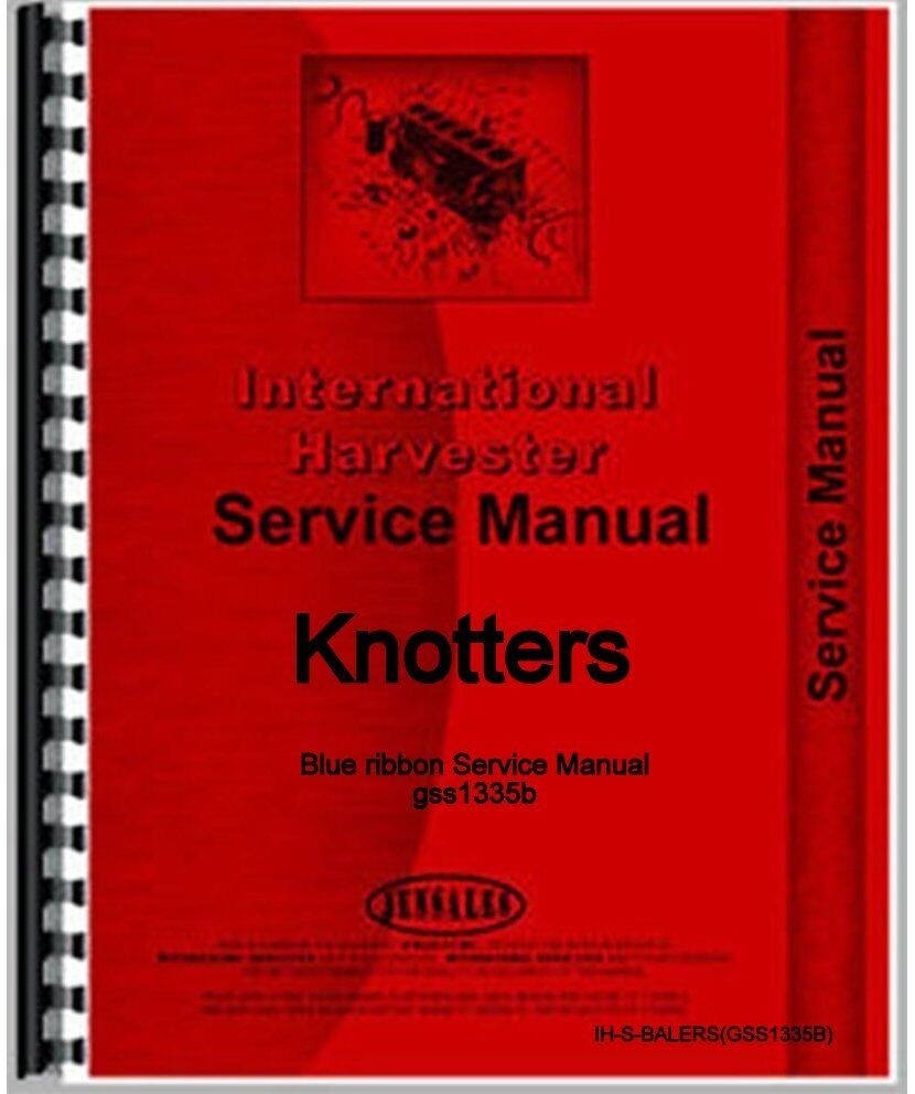 IH International Baler Bale & Twine Knotter Blue Ribbon Service Manual