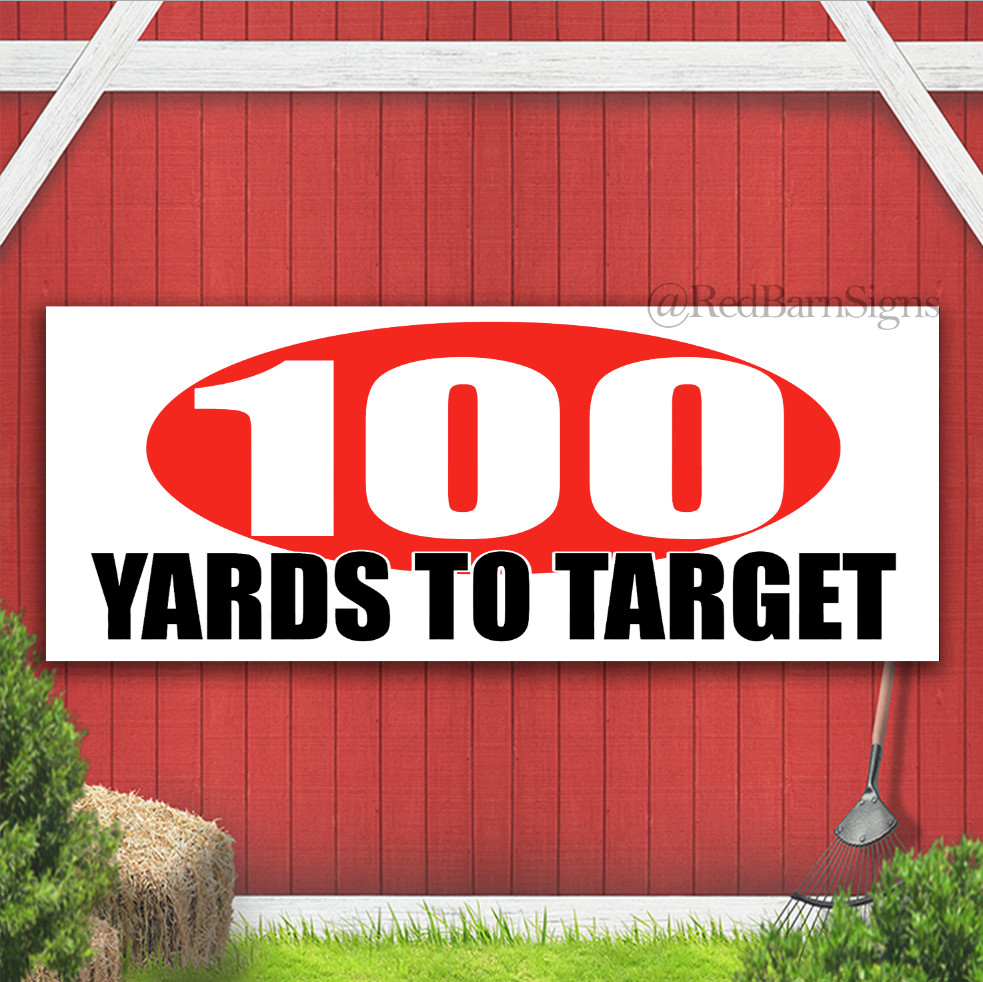 100 YARDS TO TARGET Indoor Outdoor Banner Sign with grommets