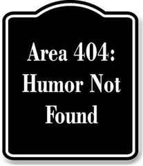 Area 404 Humor Not Found BLACK Aluminum Composite Sign