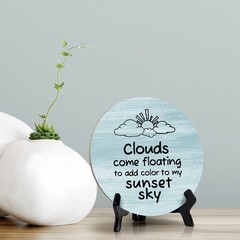 Round Clouds Come Floating To Add Color To My Sunset Sky Table Sign (5×5″)
