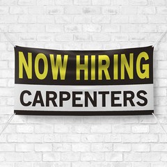 Now Hiring Carpenters 13 oz Heavy Duty Vinyl Banner Jobs Available Help Wanted