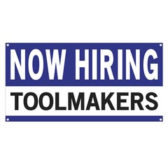 Now Hiring Toolmakers 13 oz Heavy Duty Vinyl Banner Tool Maker Jobs Available