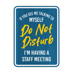 Portrait Round Plus If You See Me Talking To Myself Do Not Disturb I’m Having