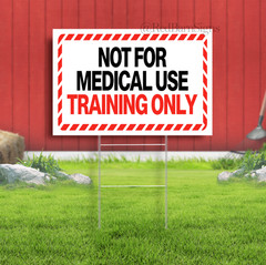 NOT FOR MEDICAL USE TRAINING ONLY Indoor Outdoor Yard Sign with metal stakes