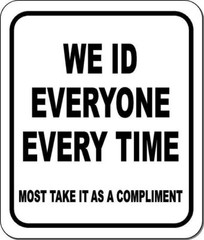 WE ID EVERYONE MOST TAKE COMPLIMENT Aluminum Composite Sign