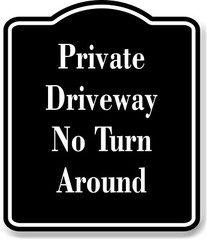Private Driveway No Turn Around BLACK Aluminum Composite Sign