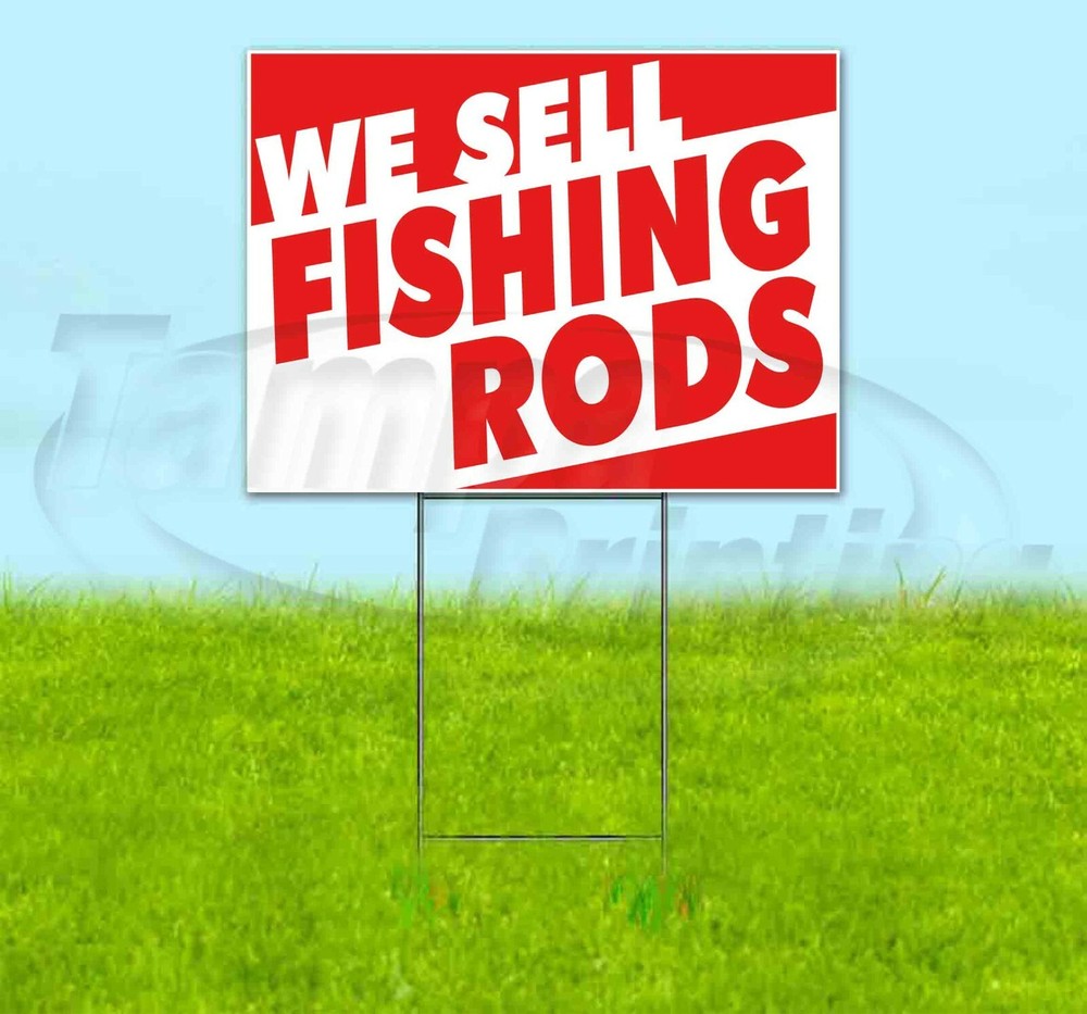 WE SELL FISHING RODS 18×24 Yard Sign Corrugated Plastic Bandit Lawn USA