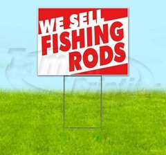 WE SELL FISHING RODS 18×24 Yard Sign Corrugated Plastic Bandit Lawn USA