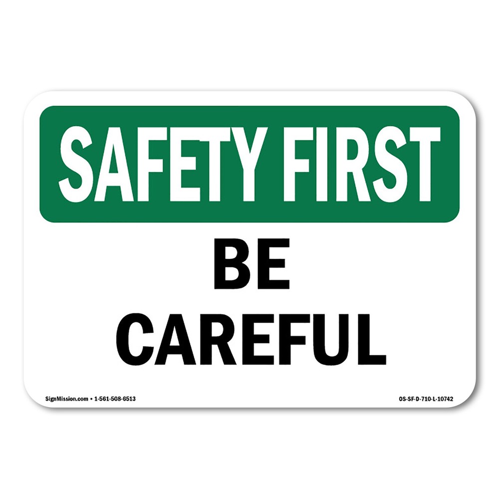 Be Careful OSHA Safety First Sign Metal Plastic Decal