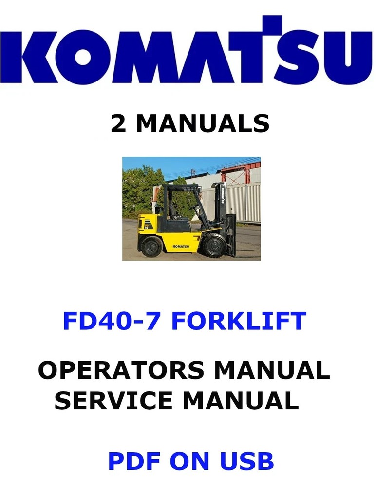 KOMATSU FD40-7 FORKLIFT SERVICE OPERATION OWNERS REPAIR SHOP MANUAL PDF USB