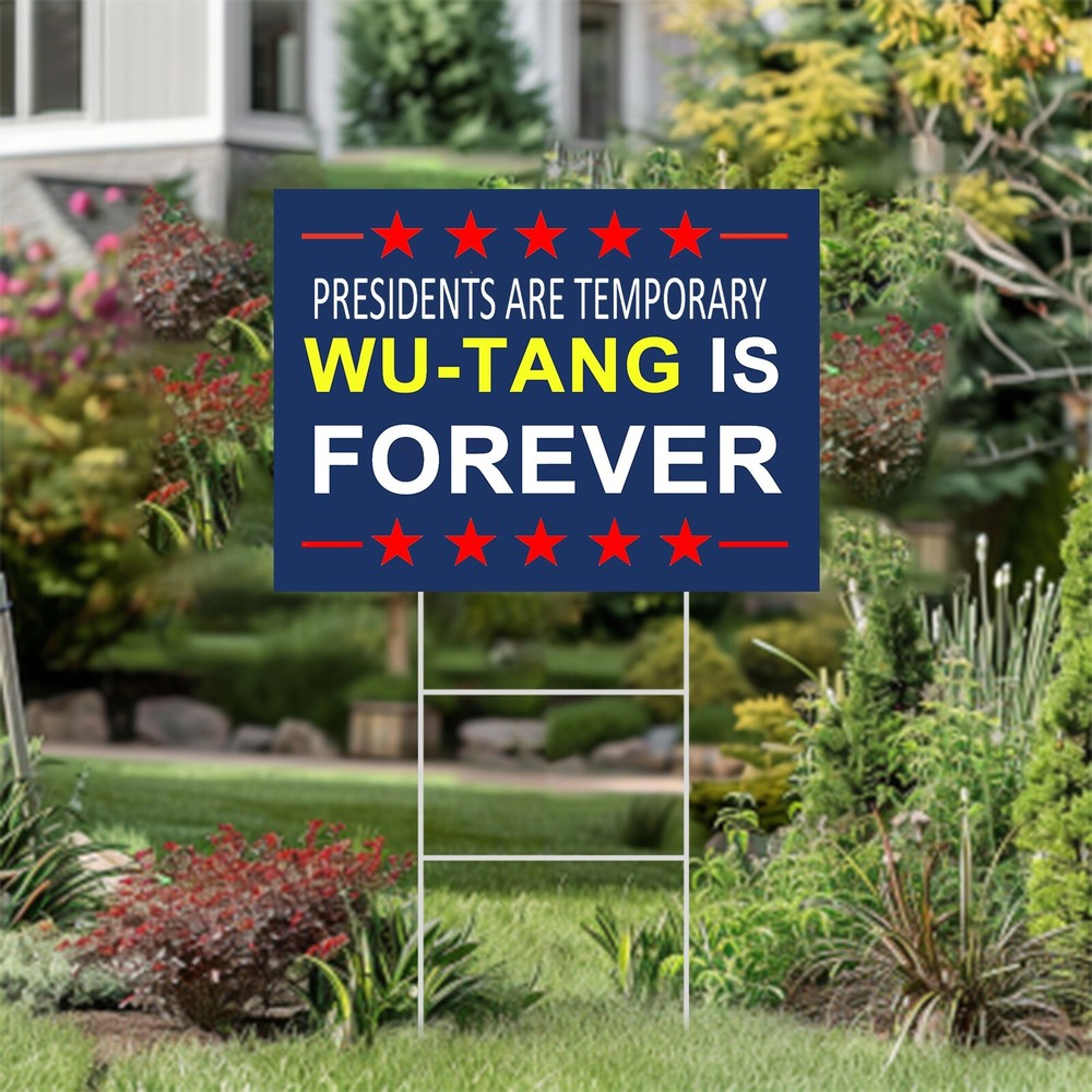 Funny President are Temporary Wu-Tang is Forever – Yard Sign – 18″x24″