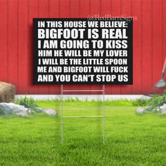 IN THIS HOUSE WE BELIEVE Bigfoot Indoor Outdoor Yard Sign with metal stakes