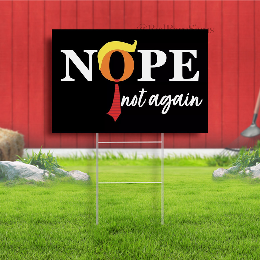 Nope Trump Not Again USA Presidential Election Home Outdoor Coroplast Yard Sign