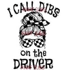 Sublimation Print Dibs On The Driver Ready To Press Heat Transfer