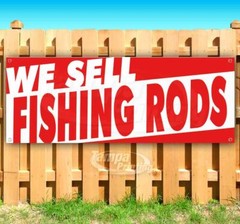 WE SELL FISHING RODS Advertising Vinyl Banner Flag Sign Many Sizes
