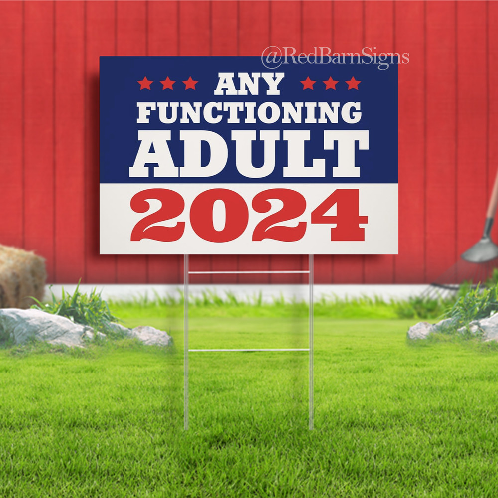 Any Functioning Adult Yard Sign – Presidential Election 2024 Independent Voter O