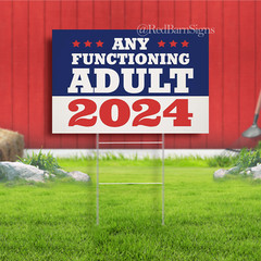 Any Functioning Adult Yard Sign – Presidential Election 2024 Independent Voter O