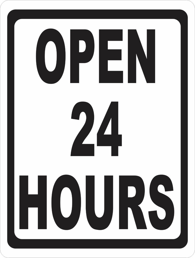 Open 24 Hours Sign. Size Options. Business Hours Signs 24/7 Window Storefront