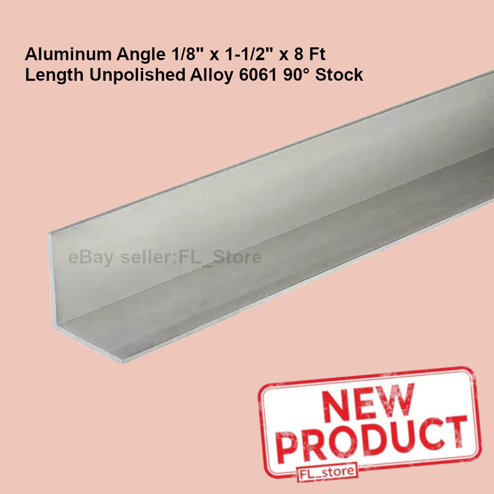 Aluminum Angle 1/8″ x 1-1/2″ x 8 Feet Length Unpolished Alloy 6061 90° Stock NEW