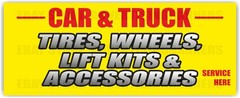 CAR TRUCK TIRES, WHEELS, LIFT KITS ACCESSORIES Advertising Banner Vinyl Sign