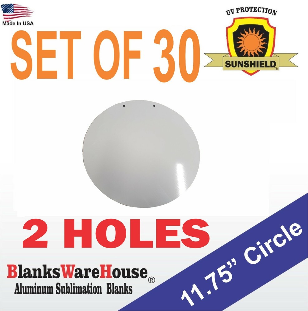 30 Pieces 11.75″ Circle, SUBLIMATION BLANKS .025 GAUGE, with 2 HOLES **