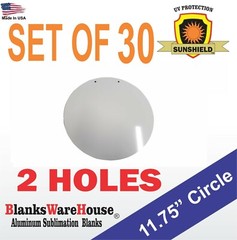 30 Pieces 11.75″ Circle, SUBLIMATION BLANKS .025 GAUGE, with 2 HOLES **
