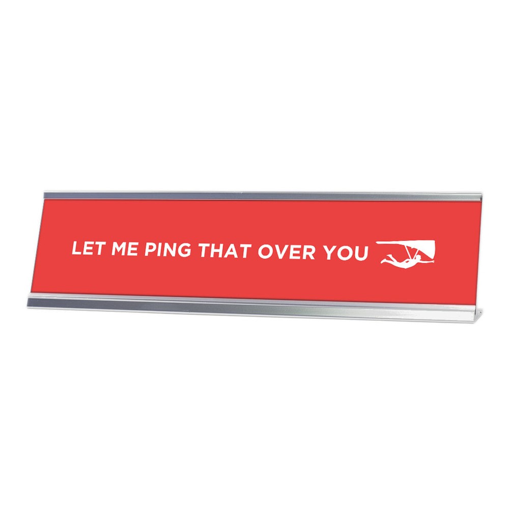 Let Me Ping That Over You, Pink Silver Frame, Desk Signs (2×8)